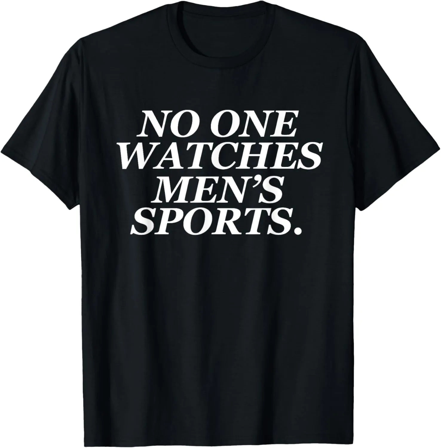 No One Watches Mens Sports T-Shirt