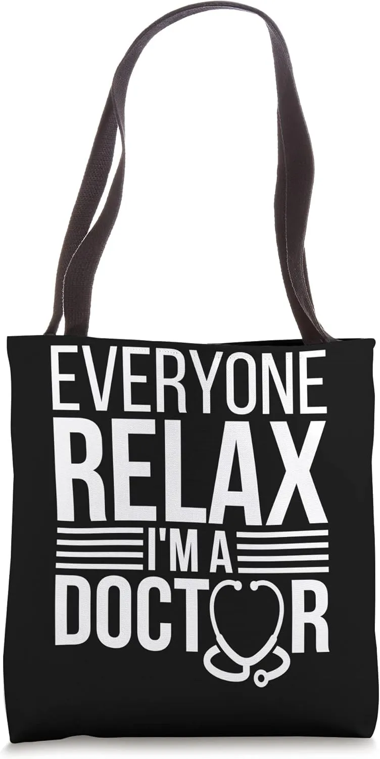 Relax I'm A Doctor Medical Doctor Funny Doctors Tote Bag