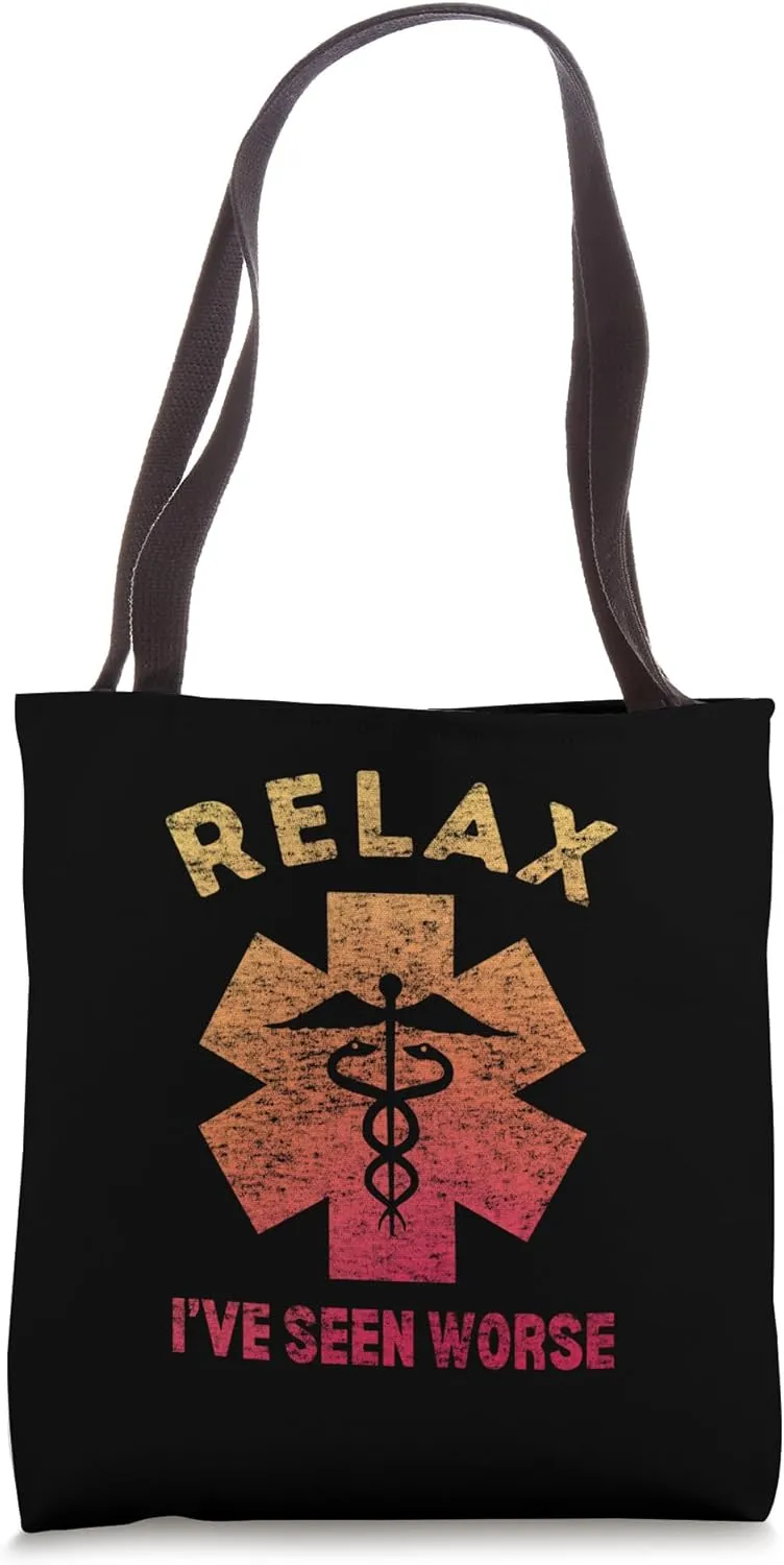 RELAX I'VE SEEN WORSE - Funny Nurse Doctor EMT Medic Tote Bag