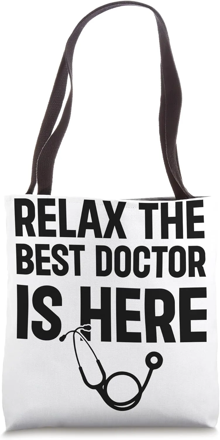 Relax The Best Doctor Is Here - Funny Doctor Quotes Tote Bag