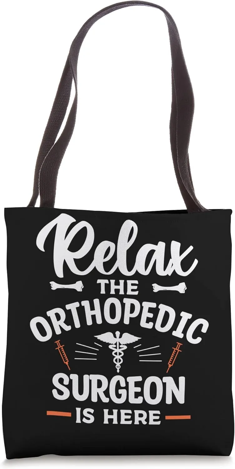 Relax The Orthopedic Surgeon Is Here Orthopedist Doctor Tote Bag